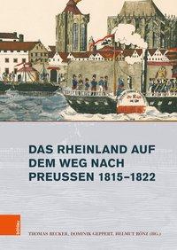 Image du vendeur pour Das Rheinland auf dem Weg nach Preuen 1815-1822. (Stadt und Gesellschaft, Band 6). mis en vente par Antiquariat Bergische Bcherstube Mewes