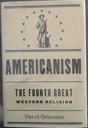 Bild des Verkufers fr Americanism:The Fourth Great Western Religion zum Verkauf von Chapter 1