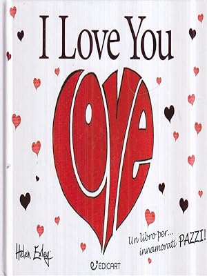 Image du vendeur pour I Love You. Un libro per. innamorati PAZZI! mis en vente par Librodifaccia