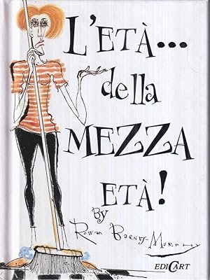 Bild des Verkufers fr L' eta'. della mezza eta'! zum Verkauf von Librodifaccia