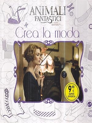 Animali fantastici e dove trovarli. Crea la moda