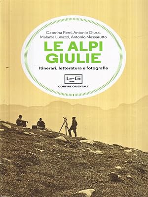 Bild des Verkufers fr Le Alpi Giulie. Itinerari, letteratura e fotografia zum Verkauf von Librodifaccia