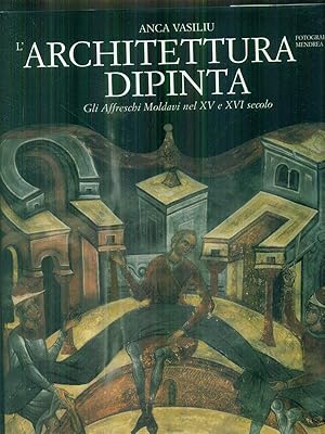 Bild des Verkufers fr L'architettura dipinta. Gli affreschi moldavi nel XV e XVI secolo. zum Verkauf von Librodifaccia