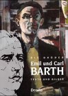 Die Brüder Emil und Carl Barth : Texte und Bilder ; [Begleitbuch zur Ausstellung Die Brüder Emil ...