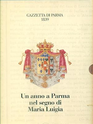 Gazzetta di Parma 1839. Un anno a Parma nel segno di Maria Luigia