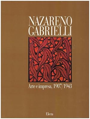 Nazareno Gabrielli. Arte e impresa 1907/1943