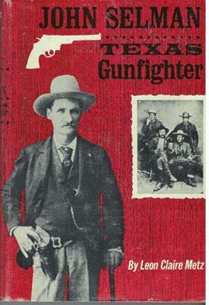 JOHN SELMAN, GUNFIGHTER.; Texas Gunfighter