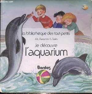 Seller image for Je dcouvre l'aquarium, collectio, "la bibliothque des tou-petits" for sale by Le-Livre