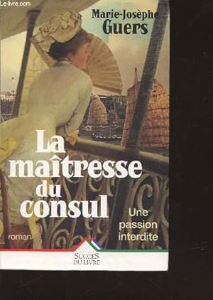 Image du vendeur pour La matresse du Consul : une passion interdite (Collection :" Succs du Livre") mis en vente par Le-Livre