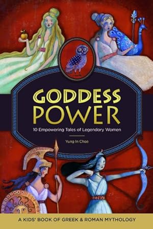 Seller image for Goddess Power : 10 Empowering Tales of Legendary Women: A Kids' Book of Greek & Roman Mythology for sale by GreatBookPrices