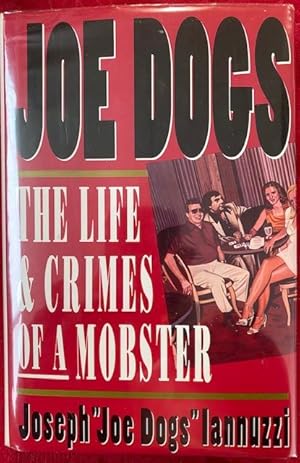 Joe Dogs The Life & Crimes of a Mobster