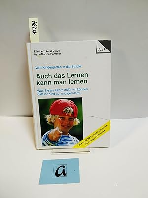 Immagine del venditore per Auch das Lernen kann man lernen. Was Sie als Eltern daf�r tun k�nnen, da� Ihr Kind gut und gern lernt. venduto da AphorismA gGmbH