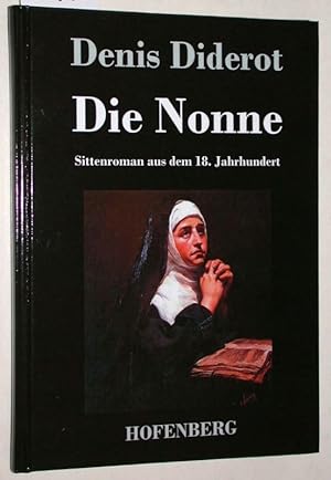 Bild des Verkufers fr Die Nonne. Sittenroman aus dem 18. Jahrhundert. zum Verkauf von Versandantiquariat Kerstin Daras