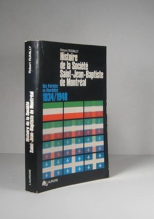 Immagine del venditore per Histoire de la Socit Saint-Jean-Baptiste de Montral. Des Patriotes au fleurdelis 1834-1948 venduto da Librairie Bonheur d'occasion (LILA / ILAB)