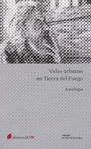 Imagen del vendedor de Vidas urbanas en Tierra del Fuego. Antologa. a la venta por La Librera, Iberoamerikan. Buchhandlung
