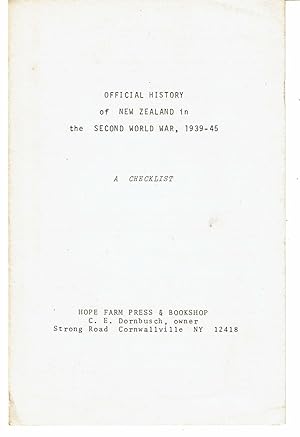 OFFICIAL HISTORY OF NEW ZEALAND IN THE SECOND WORLD WAR, 1939-45: A Checklist. [By] C. E. Dornbusch.