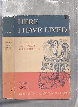 Here I Have Lived: The Story of Lincoln's Springfield 1821-1865