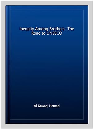 Bild des Verkufers fr Inequity Among Brothers : The Road to UNESCO -Language: arabic zum Verkauf von GreatBookPrices