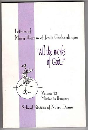 Letters of Mary Theresa of Jesus Gerhardinger "All The Works of God." Volume 12 Mission to Hungary