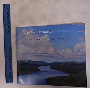 Seller image for At the Threshold of a Dream: The Hudson River: Tom Yost, A Modern Realist for sale by Mullen Books, ABAA
