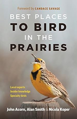 Seller image for Best Places to Bird in the Prairies by Acorn, John, Smith, Alan, Koper, Nicola [Paperback ] for sale by booksXpress