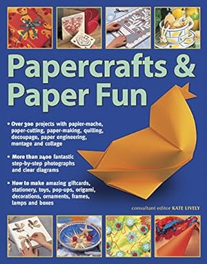 Imagen del vendedor de Papercrafts & Paper Fun: Over 300 Projects With Papier-Mache, Paper-Cutting, Paper-Making, Quilling, Decoupage, Paper Engineering, Montage And Collage by Lively, Kate [Paperback ] a la venta por booksXpress