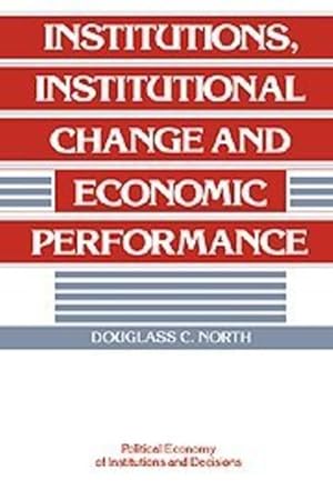 Immagine del venditore per Institutions, Institutional Change and Economic Performance (Political Economy of Institutions and Decisions) by North, Douglass C. [Paperback ] venduto da booksXpress