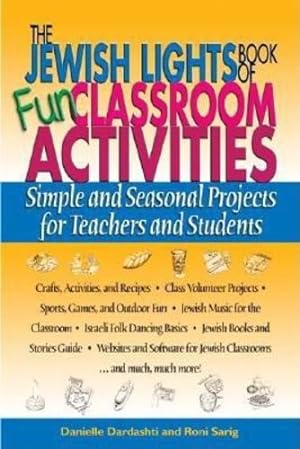 Seller image for The Jewish Lights Book of Fun Classroom Activities: Simple and Seasonal Projects for Teachers and Students by Dardashti, Danielle, Sarig, Roni [Hardcover ] for sale by booksXpress