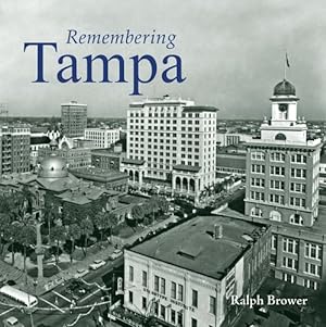 Immagine del venditore per Remembering Tampa by Brower, Ralph [Paperback ] venduto da booksXpress