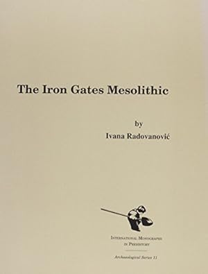 Seller image for The Iron Gates Mesolithic (International Monographs in Prehistory: Archaeological Series) by Radovanovic, Ivana [Paperback ] for sale by booksXpress