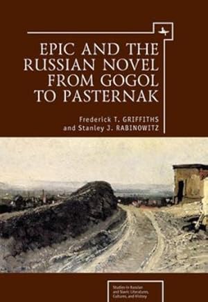 Image du vendeur pour Epic and the Russian Novel from Gogol to Pasternak (Studies in Russian and Slavic Literatures, Cultures, and History) by Griffiths, Frederick T., Rabinowitz, Stanley J. [Paperback ] mis en vente par booksXpress