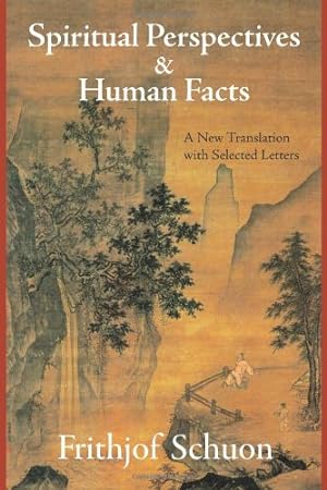 Seller image for Spiritual Perspectives and Human Facts: A New Translation with Selected Letters (Writings of Frithjof Schuon) by Schuon, Frithjof [Paperback ] for sale by booksXpress