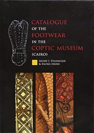 Seller image for Catalogue of the footwear in the Coptic Museum (Cairo) by Veldmeijer, Dr. Andre J., Ikram, Prof. Dr. Salima [Hardcover ] for sale by booksXpress