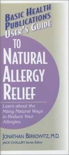 Imagen del vendedor de User's Guide to Natural Allergy Relief: Learn about the Many Natural Ways to Reduce Your Allergies (Basic Health Publications User's Guide) by Berkowitz M.D., Jonathan M. [Hardcover ] a la venta por booksXpress