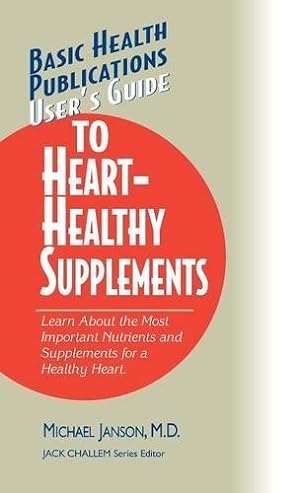 Immagine del venditore per User's Guide to Heart-Healthy Supplements (Basic Health Publications User's Guide) by Janson M.D., Michael [Hardcover ] venduto da booksXpress
