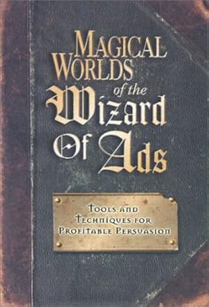 Seller image for Magical Worlds of the Wizard of Ads: Tools and Techniques for Profitable Persuasion by Williams, Roy H. [Hardcover ] for sale by booksXpress