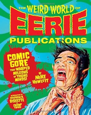 Seller image for The Weird World of Eerie Publications: Comic Gore That Warped Millions of Young Minds [Hardcover ] for sale by booksXpress