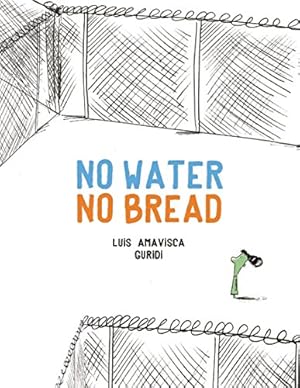 Immagine del venditore per No Water No Bread (Egalité) by Amavisca, Luis [Hardcover ] venduto da booksXpress
