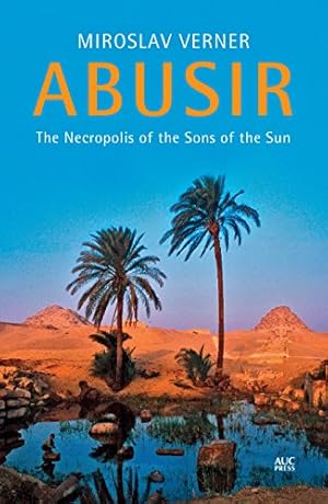 Imagen del vendedor de Abusir: The Necropolis of the Sons of the Sun by Verner, Miroslav [Hardcover ] a la venta por booksXpress