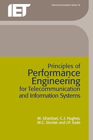 Seller image for Principles of Performance Engineering for Telecommunication and Information Systems (Telecommunications) by Ghanbari, M., Hughes, C.J., Sinclair, M.C., Eade, J.P. [Paperback ] for sale by booksXpress