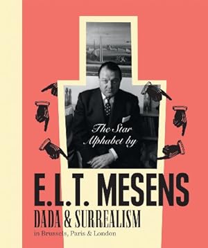 Seller image for The Star Alphabet of E.L.T. Mesens: Dada & Surrealism in Brussels, Paris & London by Geurts-Krauss, Christiane, Pauwels, Peter, Remy, Michel [Paperback ] for sale by booksXpress