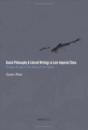 Image du vendeur pour Daoist Philosophy and Literati Writings in Late Imperial China: A Case Study of The Story of the Stone [Hardcover ] mis en vente par booksXpress