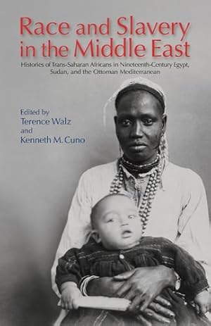 Seller image for Race and Slavery in the Middle East: Histories of Trans-Saharan Africans in 19th-Century Egypt, Sudan, and the Ottoman Mediterranean [Hardcover ] for sale by booksXpress