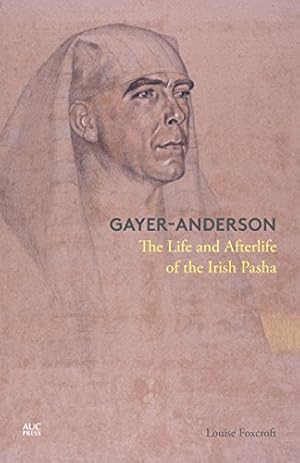 Seller image for Gayer-Anderson: The Life and Afterlife of the Irish Pasha by Foxcroft, Louise [Hardcover ] for sale by booksXpress