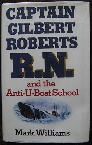 Captain Gilbert Roberts R. N. and the anti-u-boat school