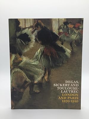 Degas Sickert Lautrec: London and Paris, 1870-1910