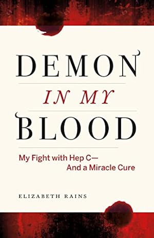 Seller image for Demon in My Blood: My Fight with Hep C - and a Miracle Cure (Hepatitis C) by Rains, Elizabeth [Paperback ] for sale by booksXpress