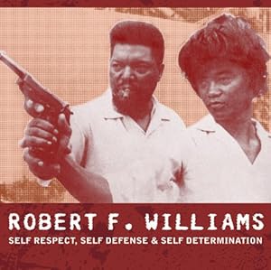 Seller image for Robert F. Williams: Self Respect, Self Defense & Self Determination (AK Press Audio) [Audio CD ] for sale by booksXpress