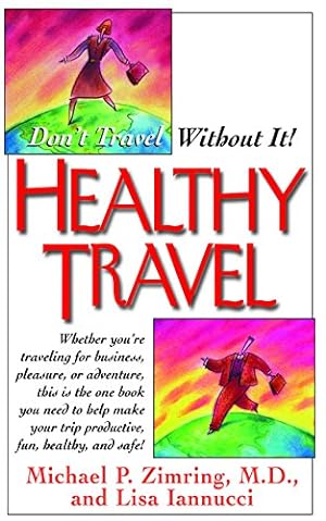 Bild des Verkufers fr Healthy Travel: Don't Travel Without It! by Zimring M.D., Michael P., Iannucci, Lisa [Hardcover ] zum Verkauf von booksXpress