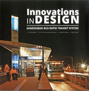 Bild des Verkufers fr Innovations in Design: Ahmedabad Bus Rapid Transit System by Gautam, I. P., Swamy, Prof. H. M. Shivanand, Lokre, Abhijit, Arya, Vijay [Paperback ] zum Verkauf von booksXpress